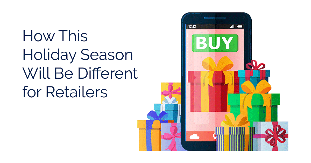How This Holiday Season Will Be Different for Retailers How This Holiday Season Will Be Different for Retailers