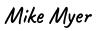 Mike Myer Signature Mike-Myer-Quiq-CEO-Founder-Signature